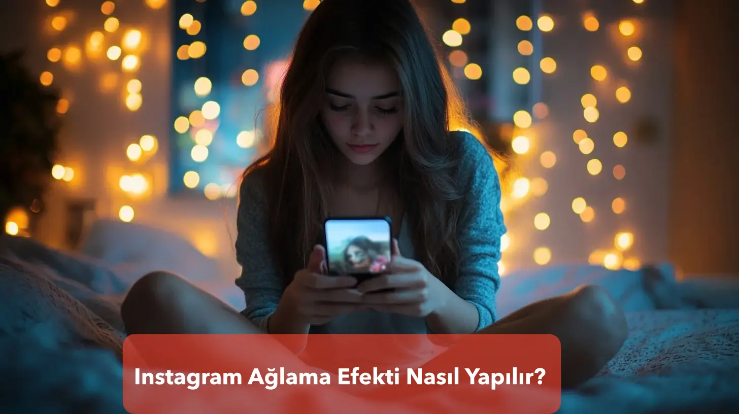 Instagram Ağlama Efekti Nasıl Yapılır?