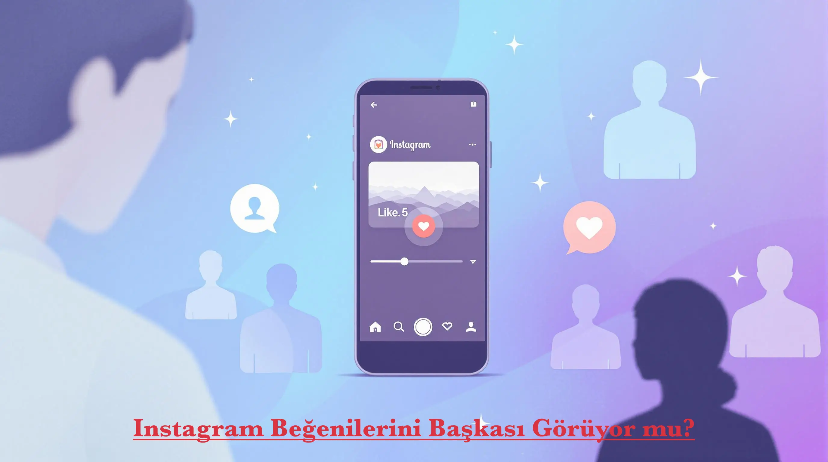 Instagram Beğenilerini Başkası Görüyor mu?