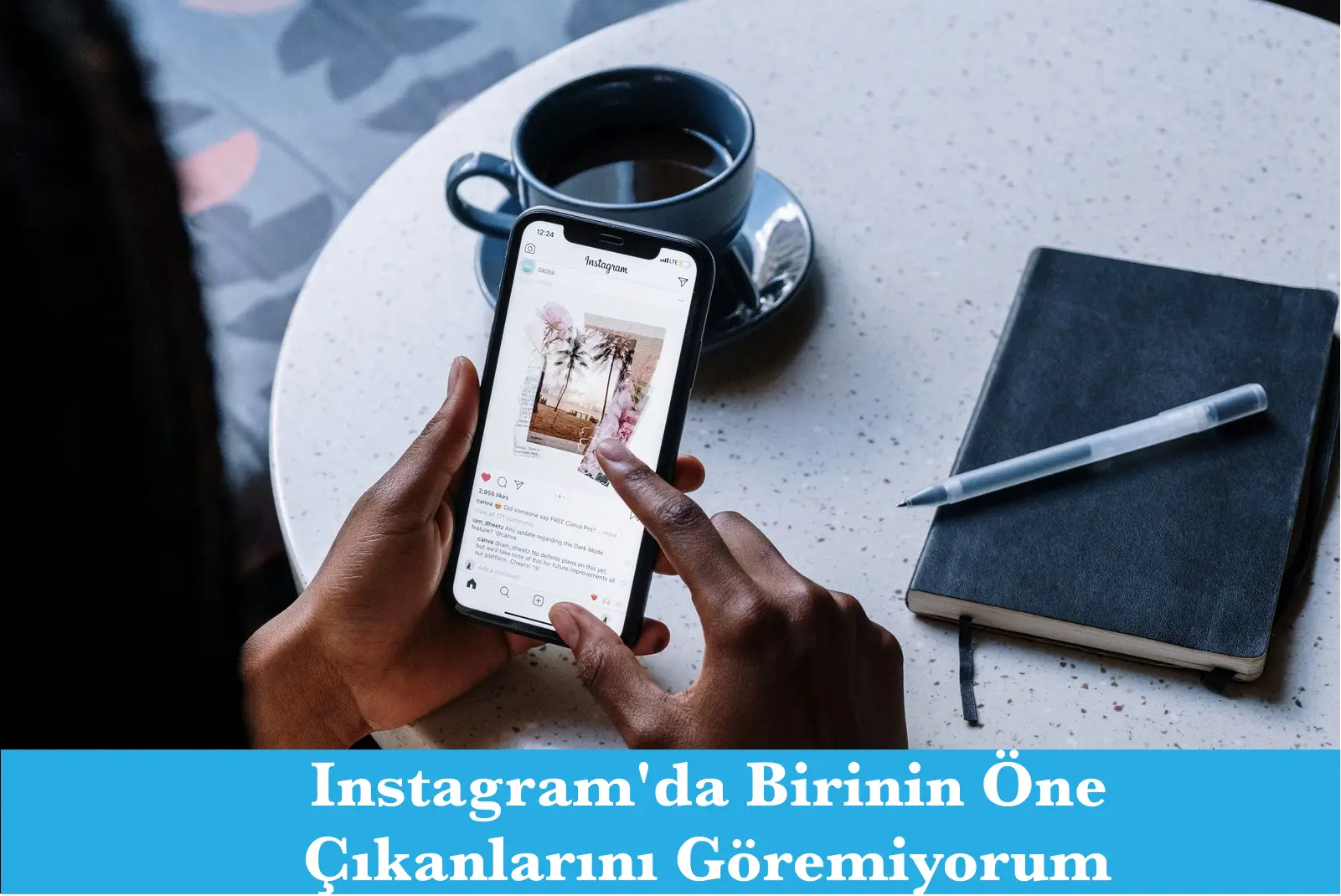 Instagram'da Birinin Öne Çıkanlarını Göremiyorum