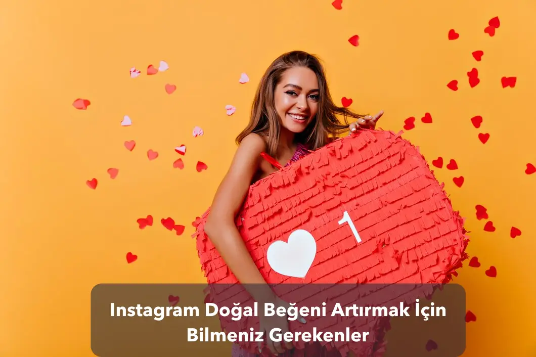 Instagram Doğal Beğeni Artırmak İçin Bilmeniz Gerekenler