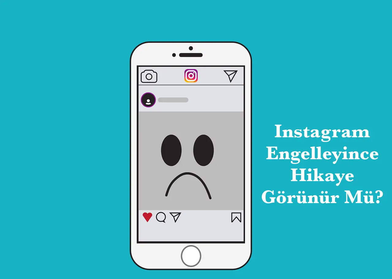 Instagram Engelleyince Hikaye Görünür Mü?