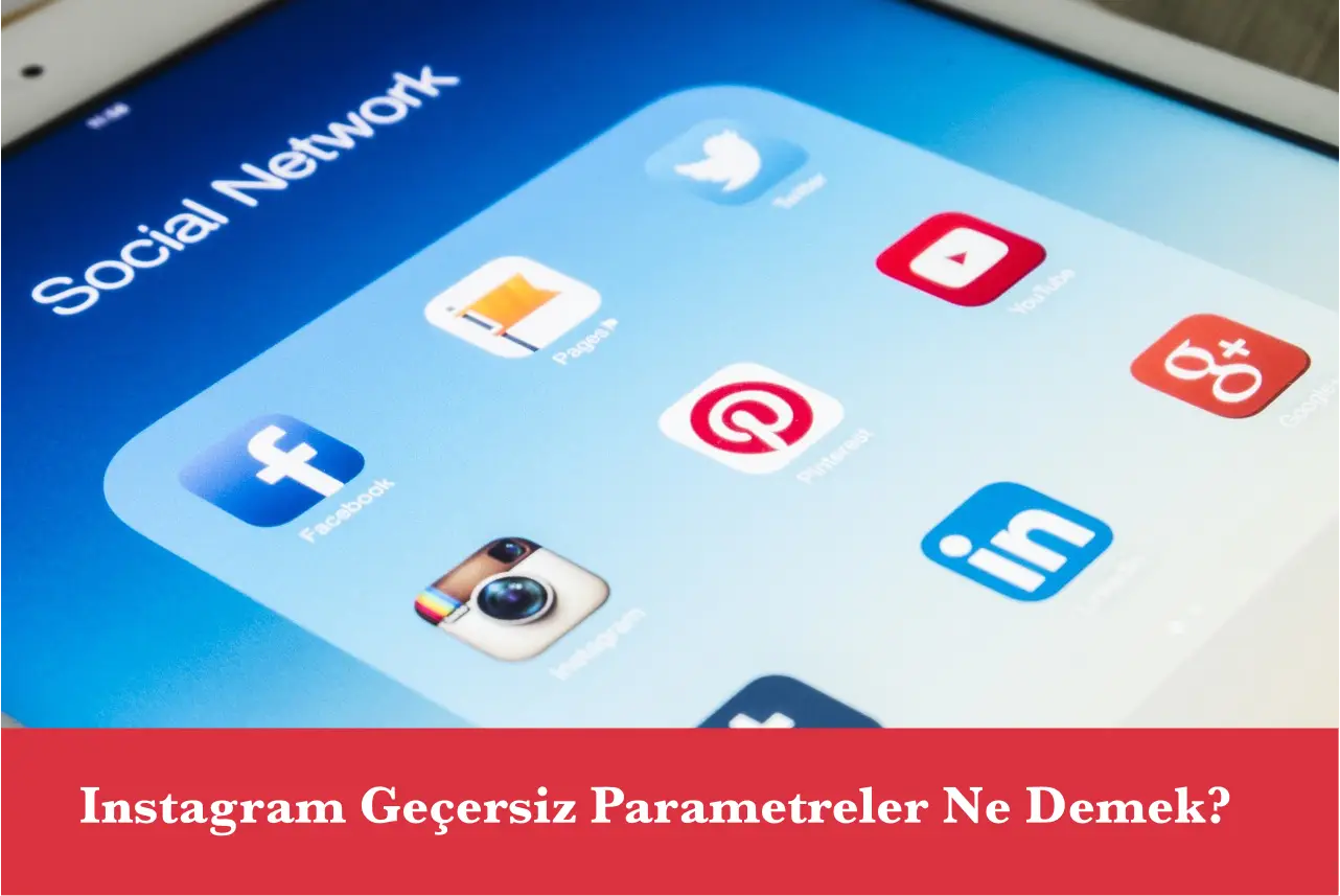 Instagram Geçersiz Parametreler Ne Demek?