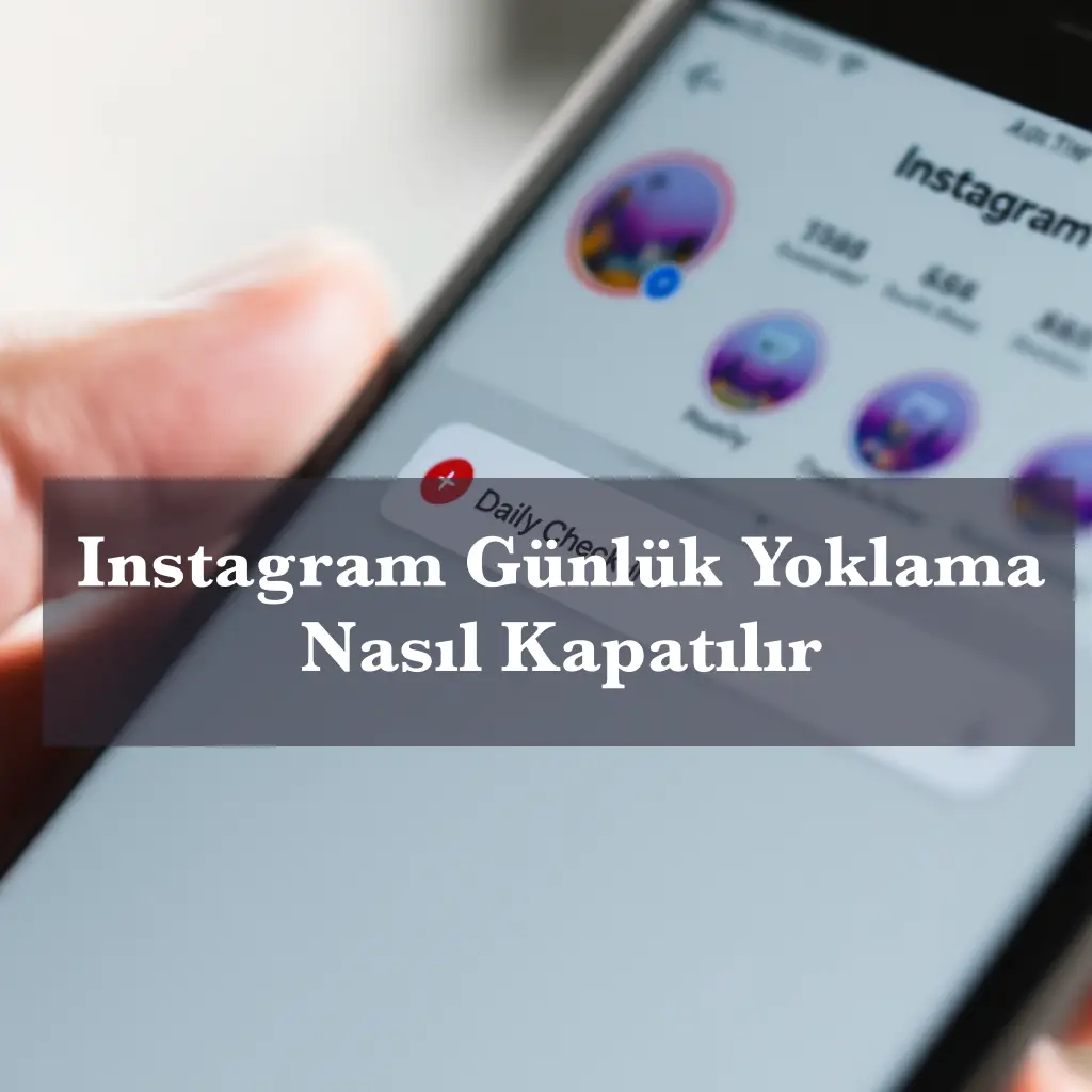 nstagram Günlük Yoklama Nasıl Kapatılır