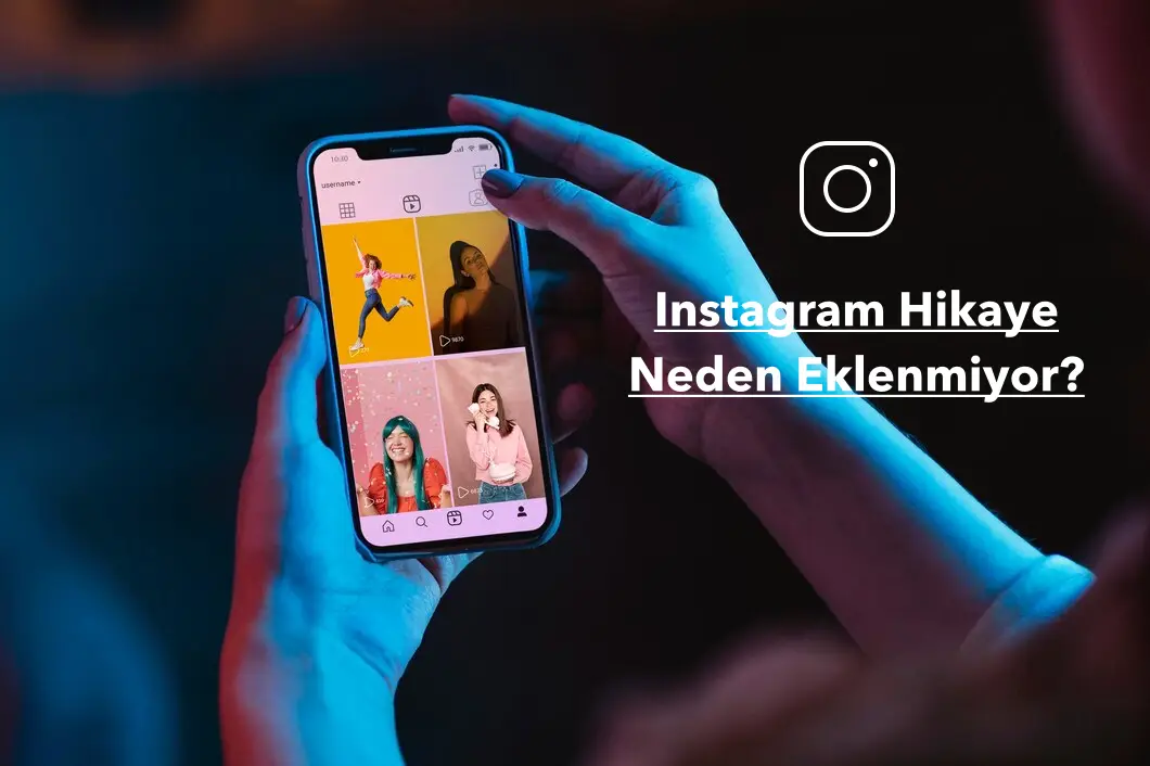 Instagram Hikaye Neden Eklenmiyor?