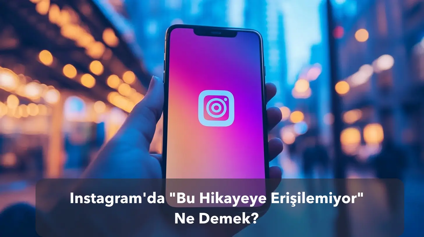 Instagram'da "Bu Hikayeye Erişilemiyor" Ne Demek?