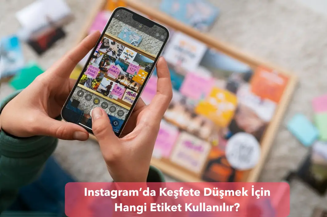 Instagram’da Keşfete Düşmek İçin Hangi Etiket Kullanılır?