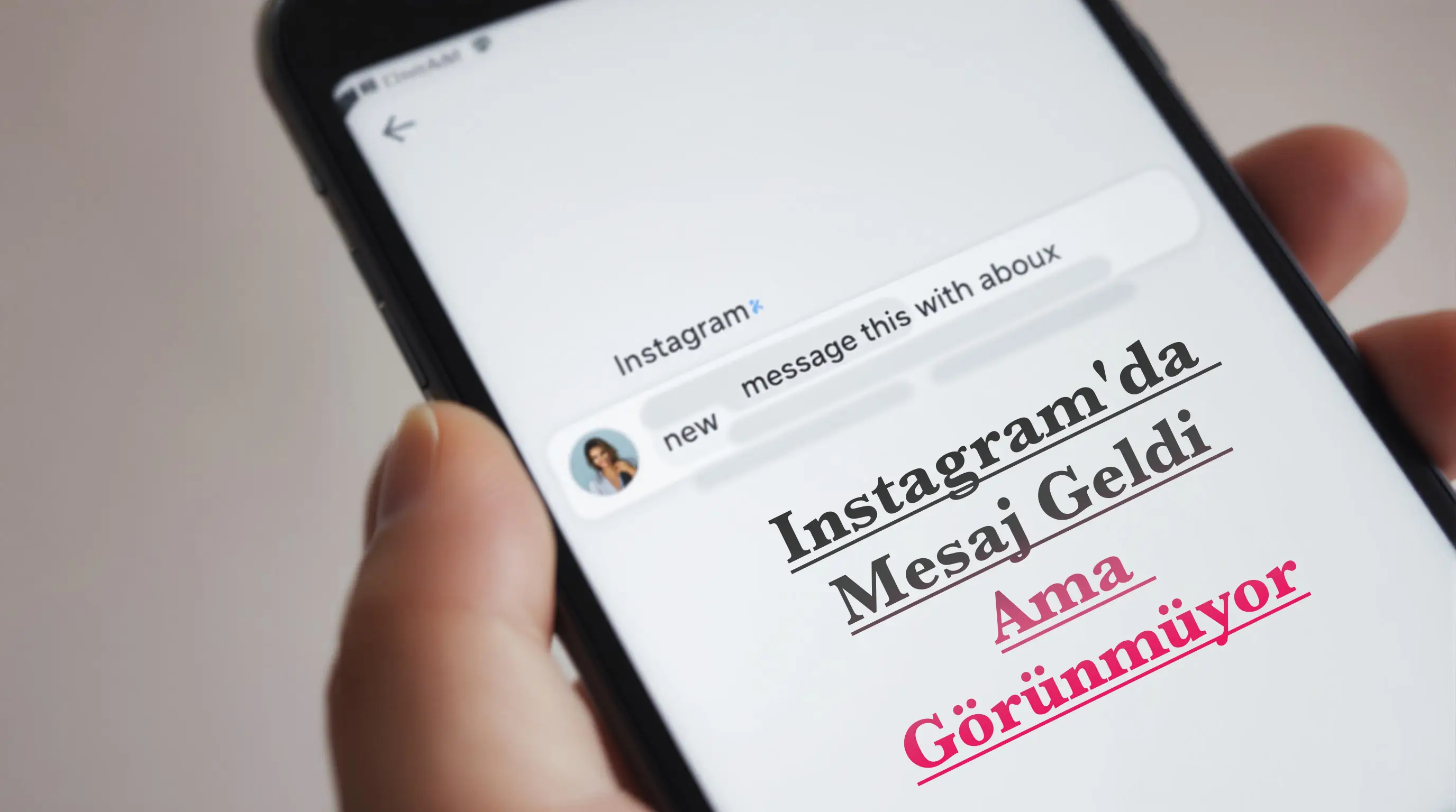 Instagram'da Mesaj Geldi Ama Görünmüyor