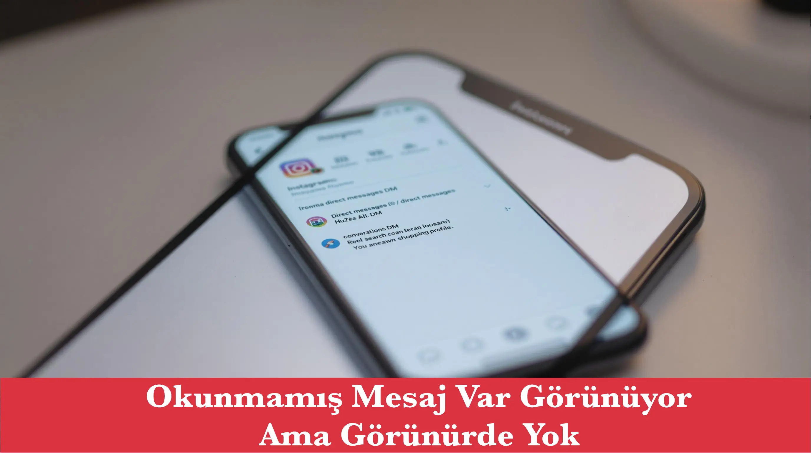 Okunmamış Mesaj Var Görünüyor Ama Görünürde Yok Instagram: Nedenleri ve Çözüm Yolları