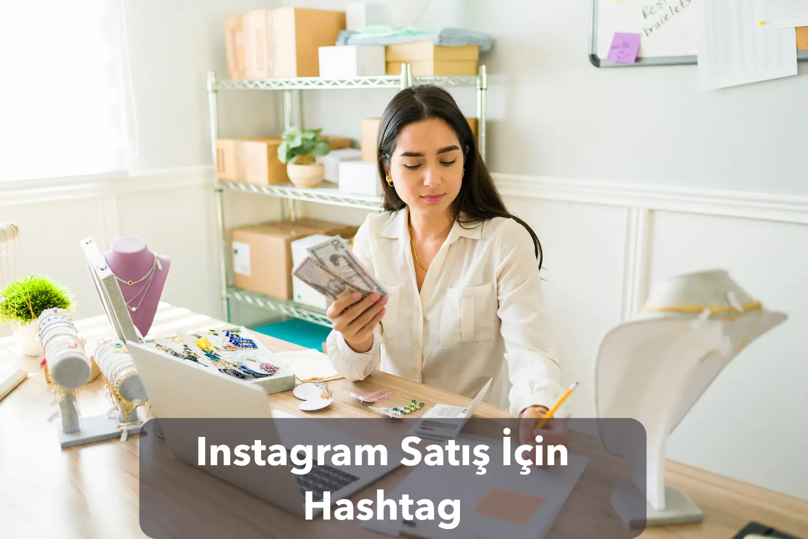 Instagram Satış İçin Hashtag: Satışlarınızı 2 Katına Çıkarın