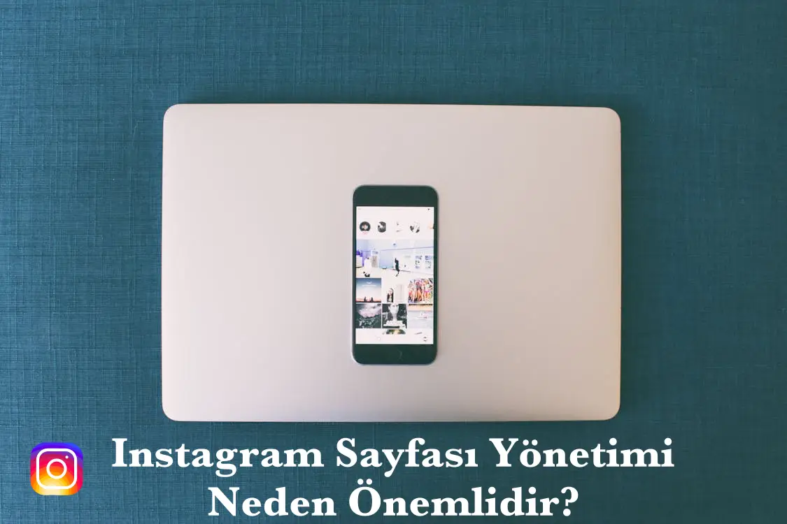 Instagram Sayfası Yönetimi Neden Önemlidir?