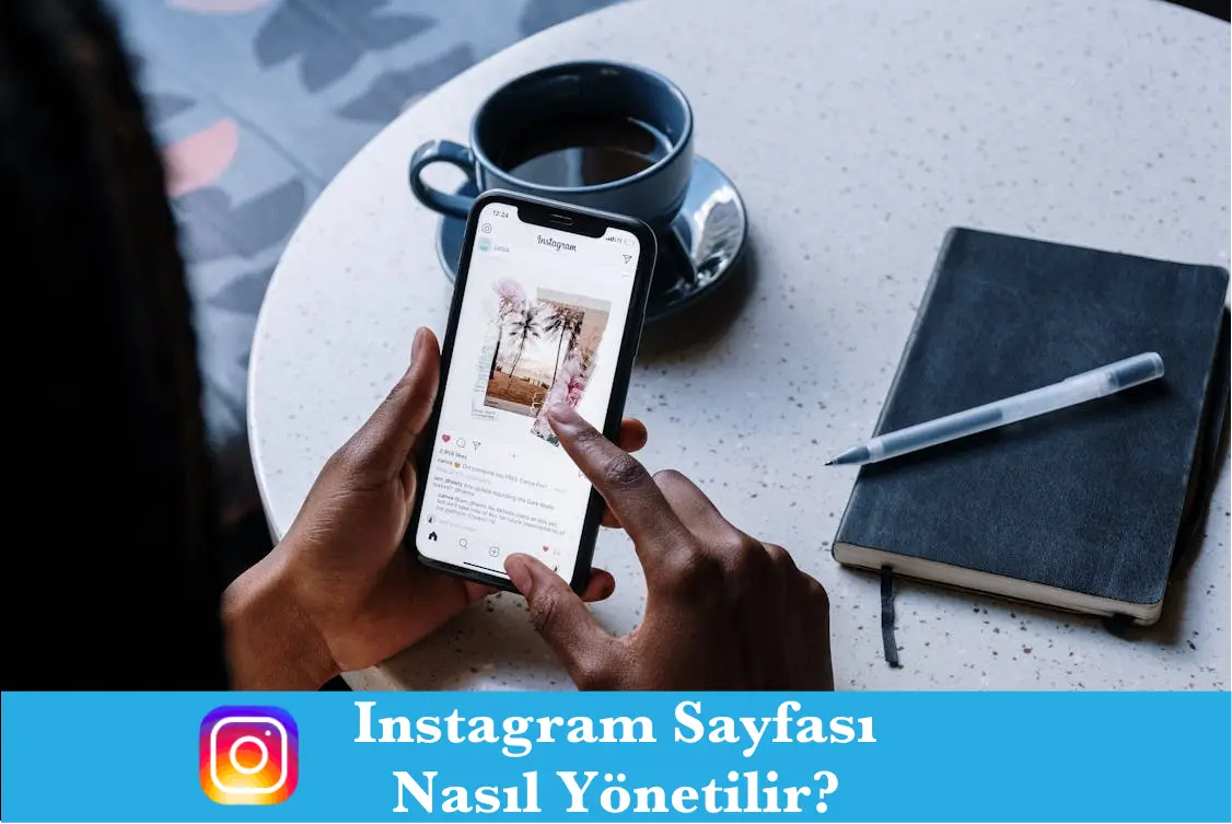 Instagram Sayfası Nasıl Yönetilir? Adım Adım Rehber