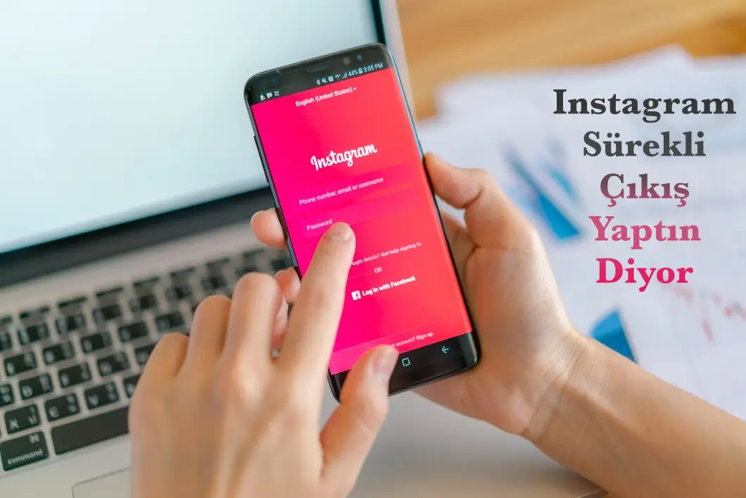 Instagram Sürekli Çıkış Yaptın Diyor