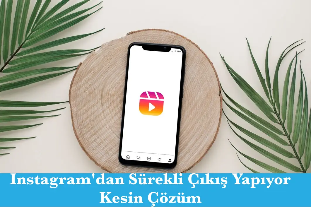 Instagram'dan Sürekli Çıkış Yapıyor: Nedenleri ve Çözüm Yolları