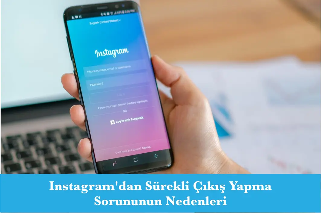 Instagram'dan Sürekli Çıkış Yapma Sorununun Nedenleri