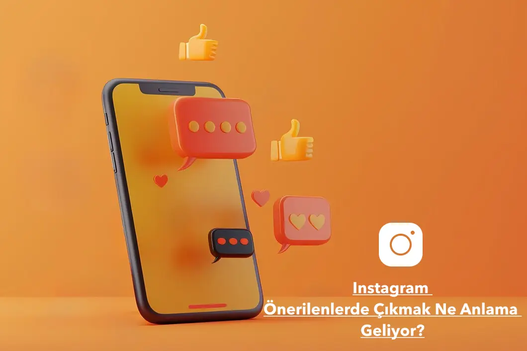 Instagram Önerilenlerde Çıkmak Ne Anlama Geliyor?