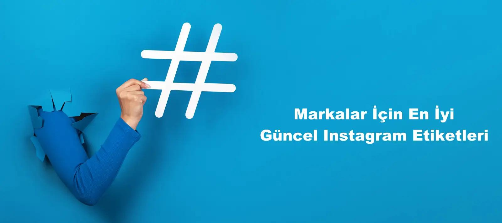 Markalar İçin En İyi Güncel Instagram Etiketleri