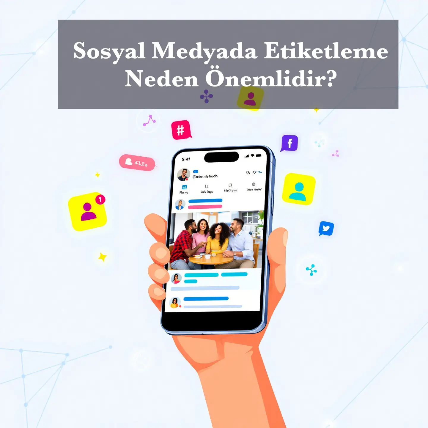 Sosyal Medyada Etiketleme Neden Önemlidir?