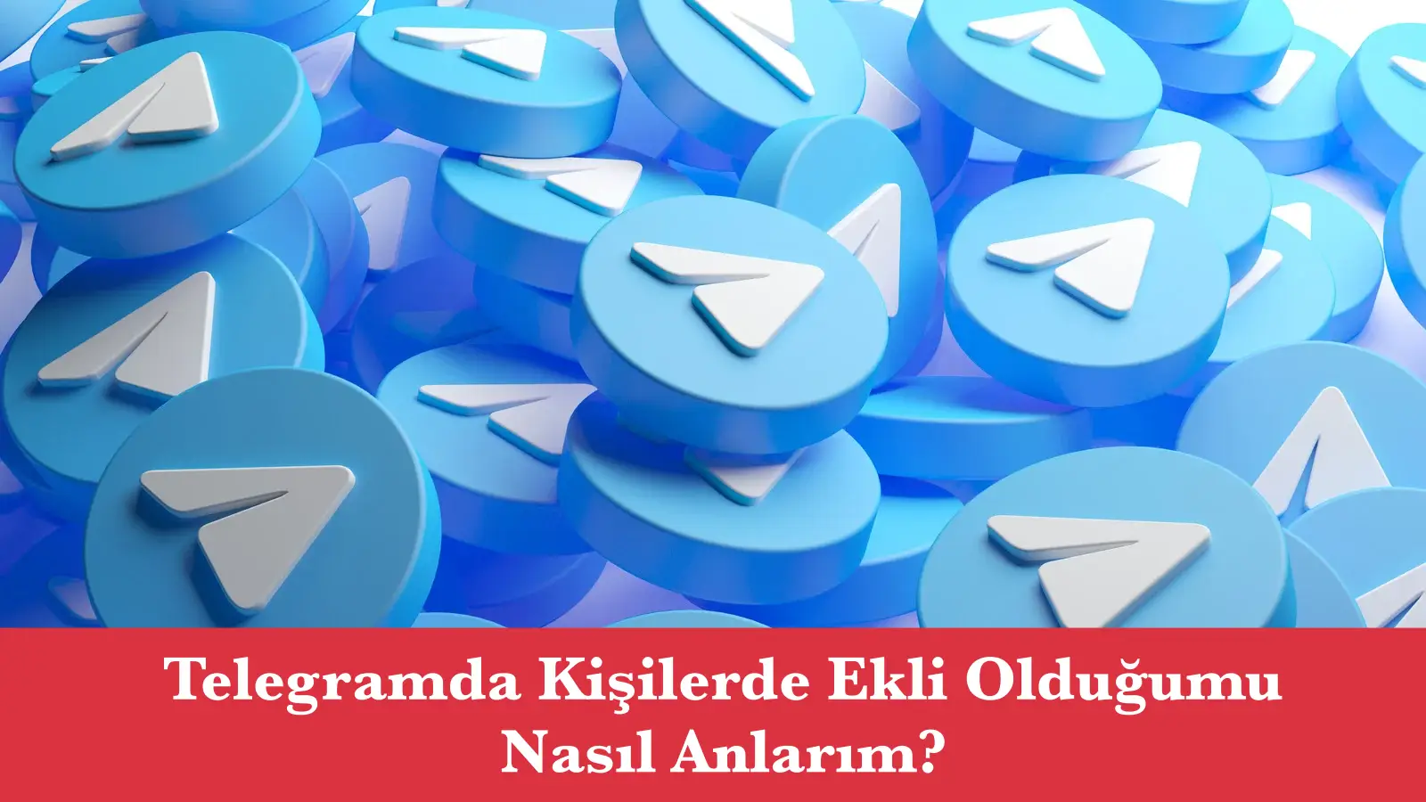 Telegramda Kişilerde Ekli Olduğumu Nasıl Anlarım?