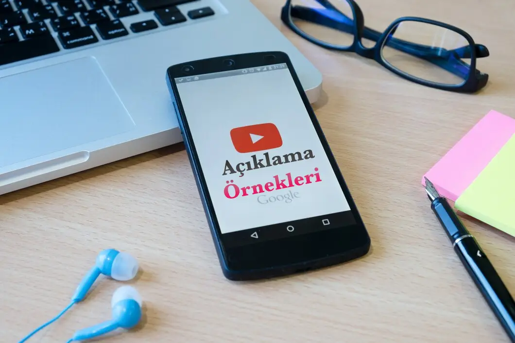 YouTube Açıklama Örnekleri: Etkili ve Profesyonel Açıklamalar Yazma Rehberi