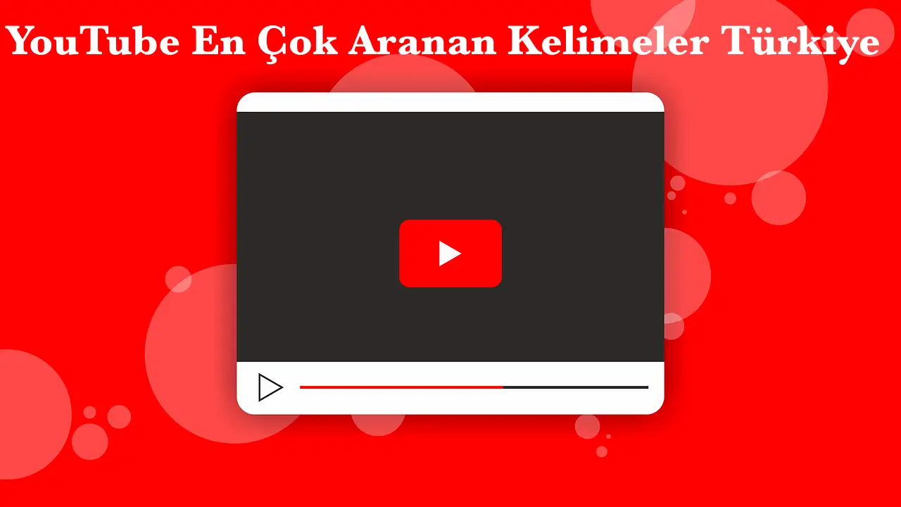 YouTube En Çok Aranan Kelimeler Türkiye