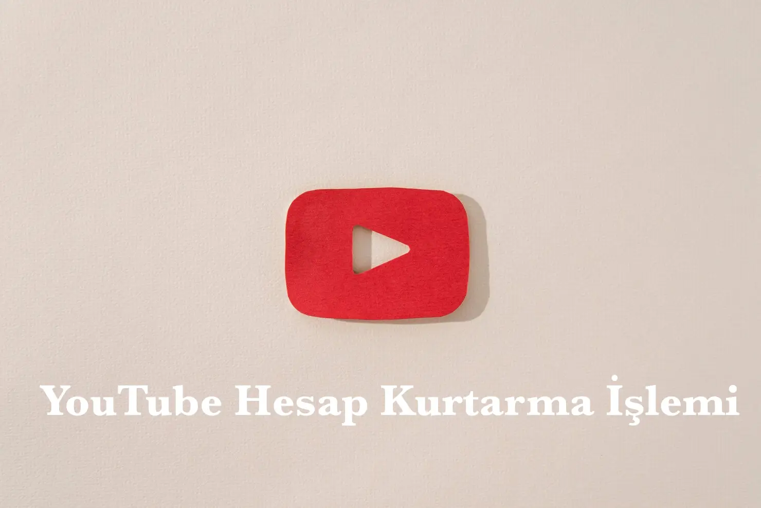 YouTube Hesap Kurtarma İşlemi