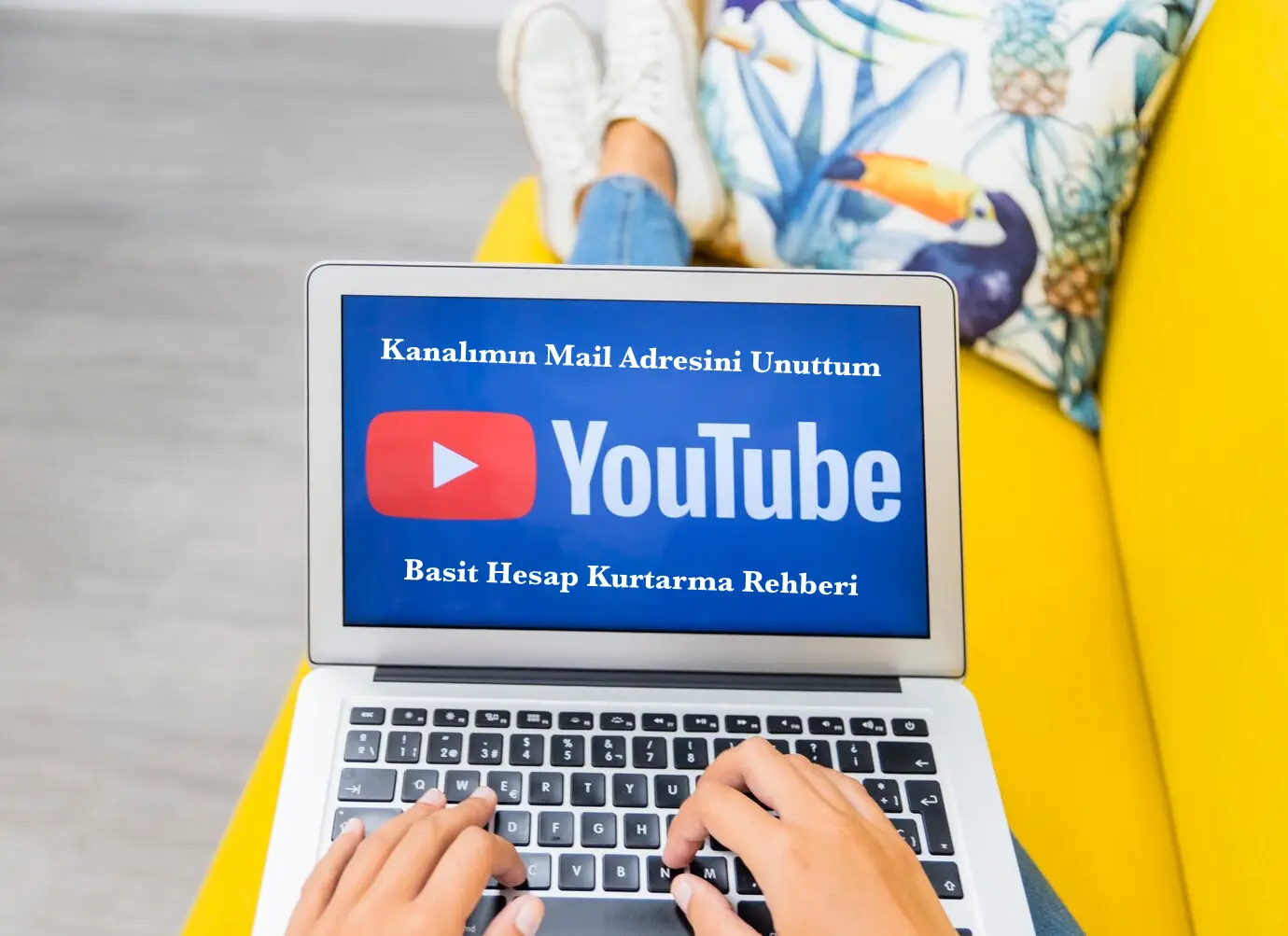 YouTube Kanalımın Mail Adresini Unuttum: Hesap Kurtarma Rehberi