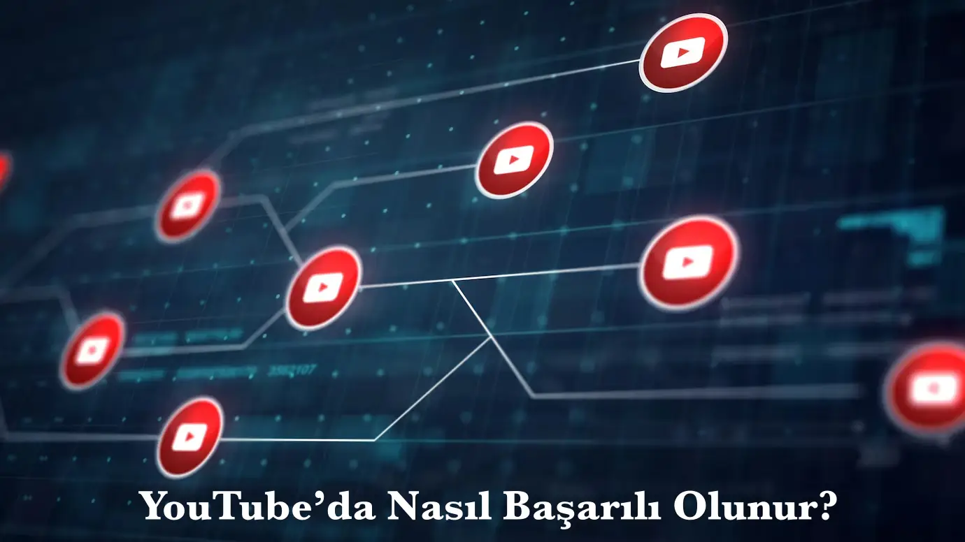 YouTube’da Nasıl Başarılı Olunur?